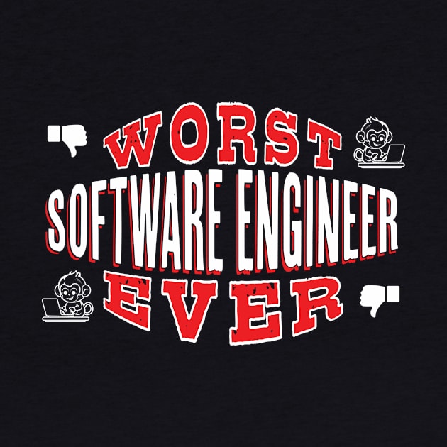 Worst Software Engineer Ever - Funny gift for computer engineering Lovers by BuzzBenson